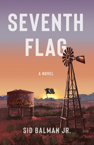 Seventh Flag A Novel Sid Balman Jr