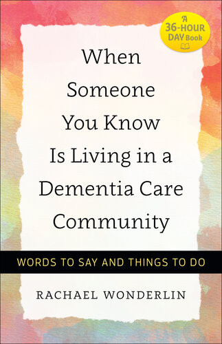 When Someone You Know Is Living In A Dementia Care Community Words To Say And Things To Do Rachael Wonderlin