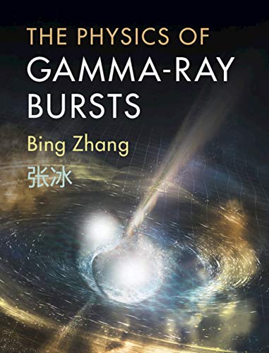 The Physics Of Gammaray Bursts 1st Edition Bing Zhang
