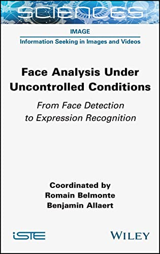 Face Analysis Under Uncontrolled Conditions From Face Detection To Expression Recognition Romain Belmonte