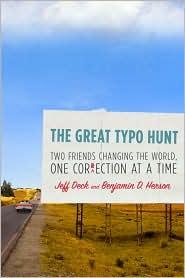 The Great Typo Hunt Two Friends Changing The World One Correction At A Time Jeff Deck Benjamin D Herson