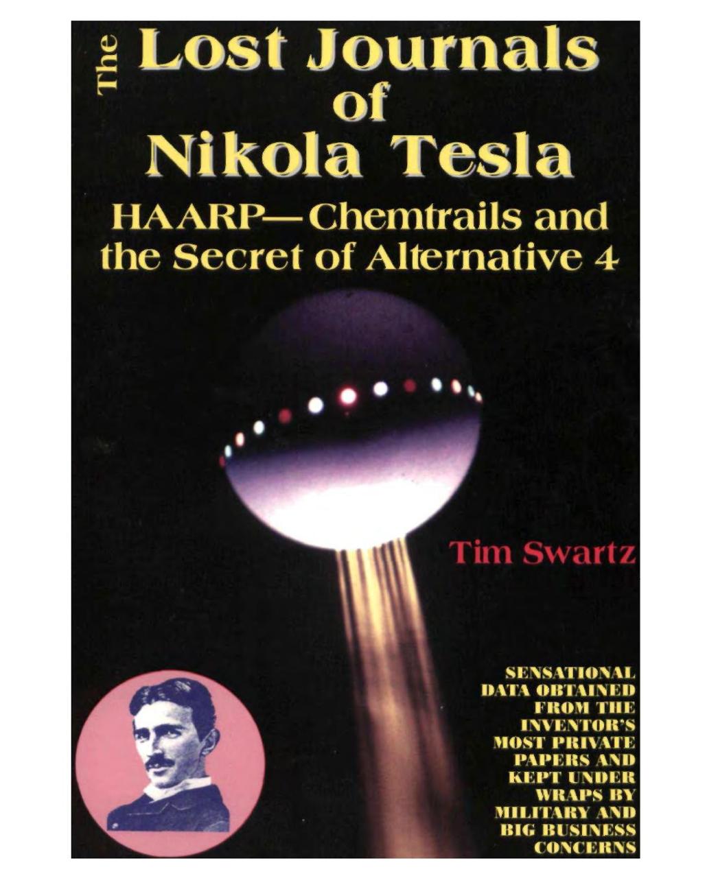 The Lost Journals Of Nikola Tesla Time Travel Alternative Energy And The Secret Of Nazi Flying Saucers Tim R Swartz