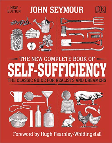 The New Complete Book Of Selfsufficiency The Classic Guide For Realists And Dreamers John Seymour
