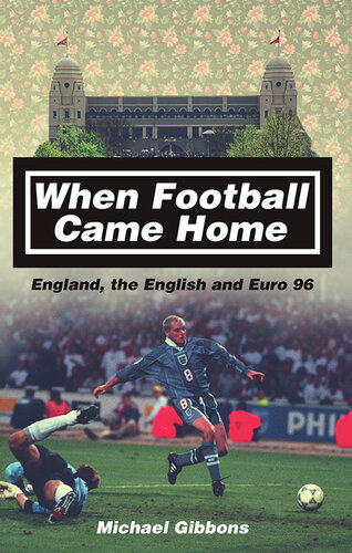 When Football Came Home England The English And Euro 96 Michael Gibbons