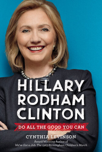 Hillary Rodham Clinton Do All The Good You Can Cynthia Levinson
