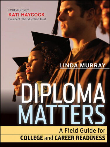 Diploma Matters A Field Guide For College And Career Readiness Linda Murray