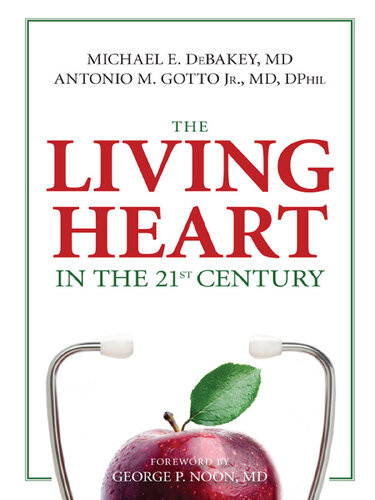 The Living Heart In The 21st Century D E D Debakey Antonio M Gotto