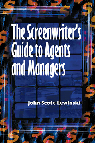 The Screenwriters Guide To Agents And Managers John Scott Lewinski