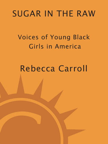 Sugar In The Raw Voices Of Young Black Girls In America Rebecca Carroll