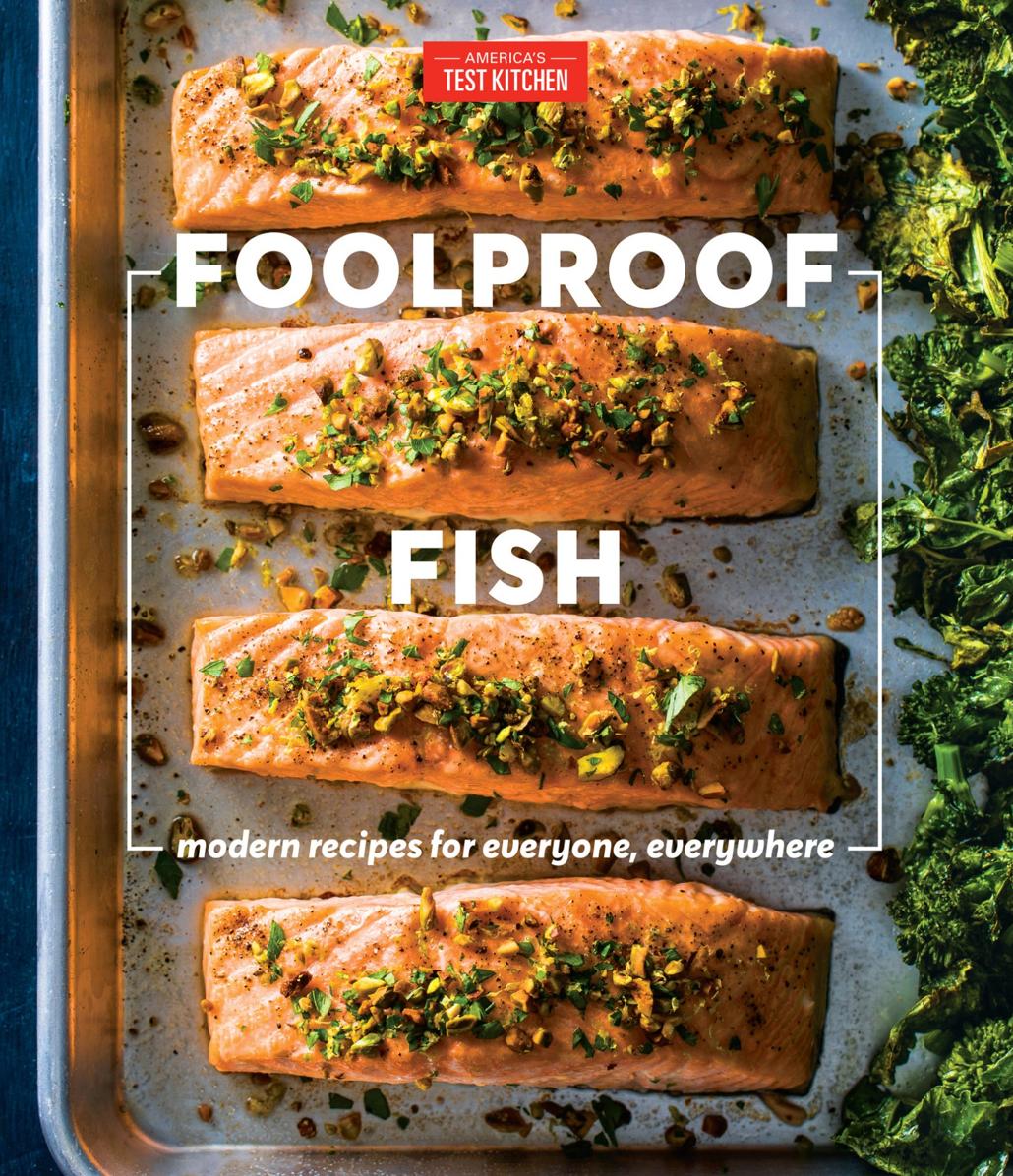 Foolproof Fish Modern Recipes For Everyone Everywhere Americas Test Kitchen