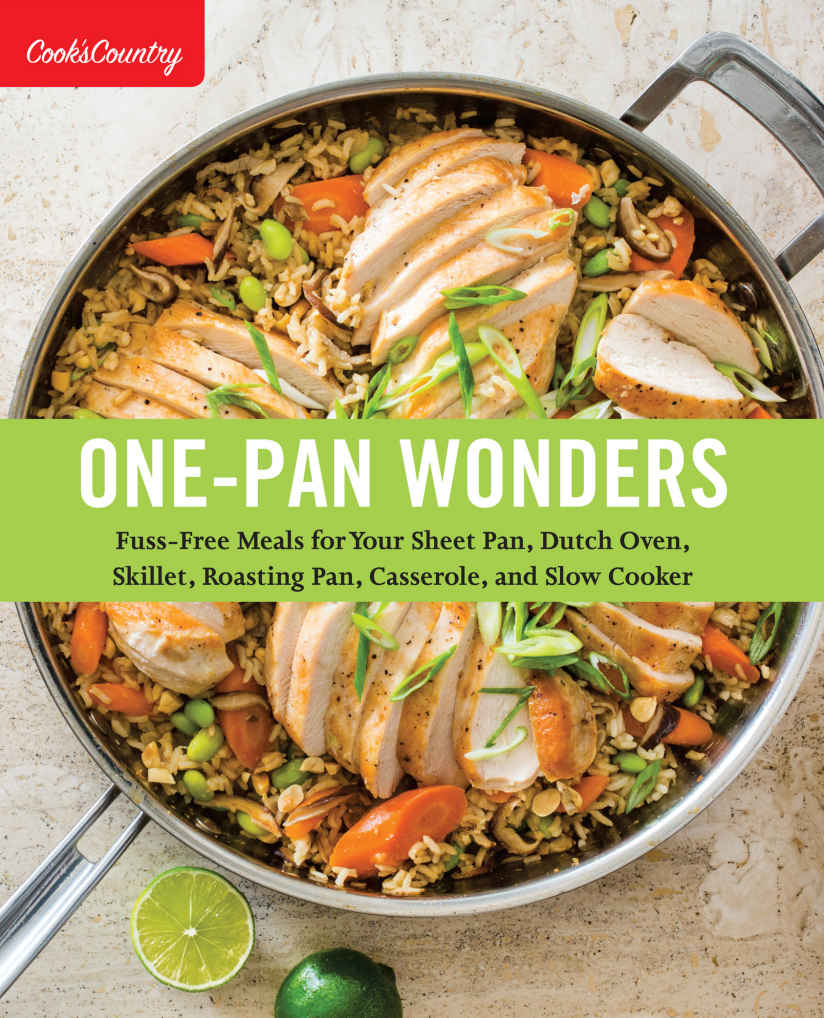 Onepan Wonders Fussfree Meals For Your Sheet Pan Dutch Oven Skillet Roasting Pan Casserole And Slow Cooker Americas Test Kitchen