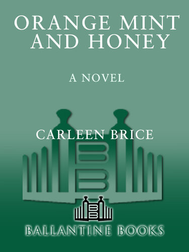Orange Mint And Honey A Novel Carleen Brice