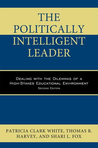 The Politically Intelligent Leader Dealing With The Dilemmas Of A Highstakes Educational Environment Patricia Clark White