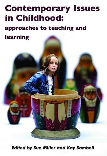 Contemporary Issues In Childhood Approaches To Teaching And Learning Sue Miller