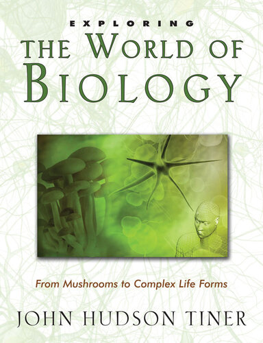 Exploring The World Of Biology From Mushrooms To Complex Life Forms John Hudson Tiner
