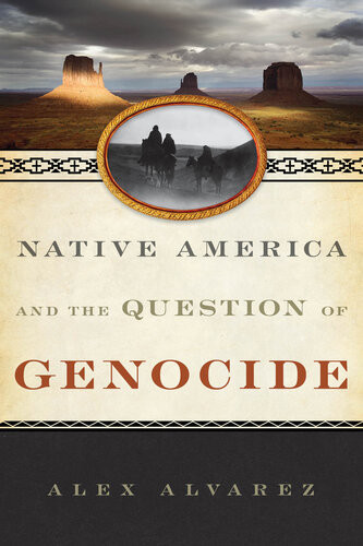 Native America And The Question Of Genocide Alex Alvarez