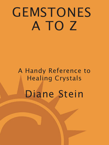 Gemstones A To Z A Handy Reference To Healing Crystals Diane Stein