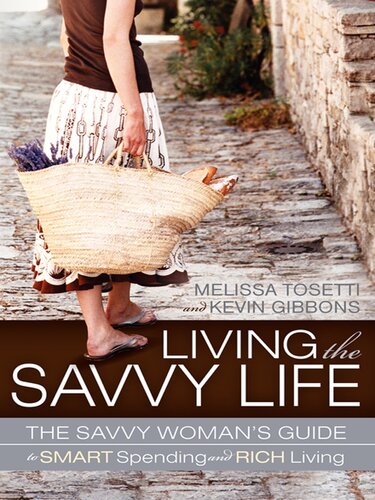 Living The Savvy Life The Savvy Womans Guide To Smart Spending And Rich Living Melissa Tosetti