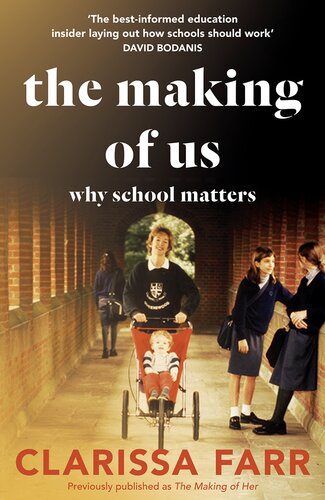 The Making Of Us Why School Matters Clarissa Farr