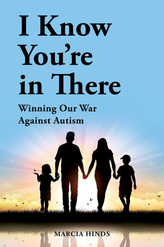 I Know Youre In There Winning Our War Against Autism Marcia Hinds