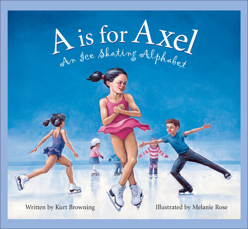 A Is For Axel An Ice Skating Alphabet Kurt Browning