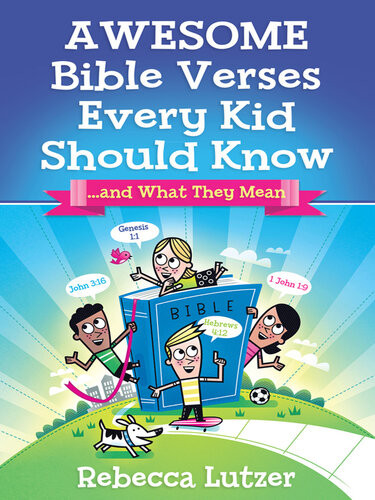 Awesome Bible Verses Every Kid Should Know And What They Mean Rebecca Lutzer