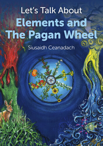 Lets Talk About Elements And The Pagan Wheel Siusaidh Ceanadach