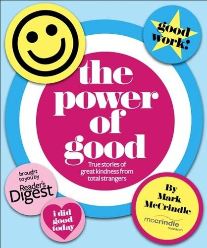 The Power Of Good True Stories Of Great Kindness From Total Strangers Mark Mccrindle