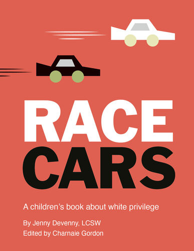 Race Cars A Childrens Book About White Privilege Jenny Devenny