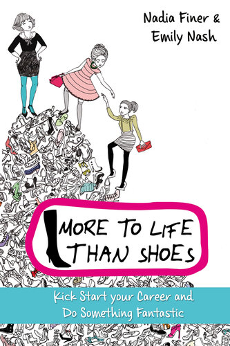 More To Life Than Shoes How To Kickstart Your Career And Change Your Life Nadia Finer