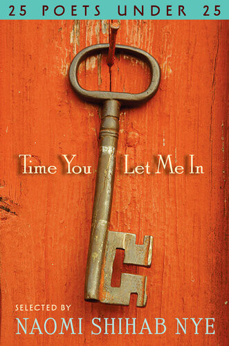 Time You Let Me In 25 Poets Under 25 Naomi Shihab Nye