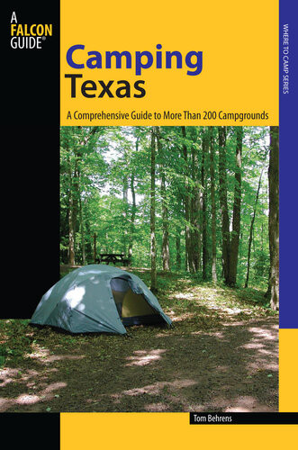 Camping Texas A Comprehensive Guide To More Than 200 Campgrounds Tom Behrens