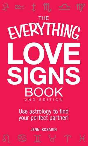 The Everything Love Signs Book Use Astrology To Find Your Perfect Partner Jenni Kosarin