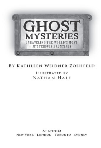 Ghost Mysteries Unraveling The Worlds Most Mysterious Hauntings Kathleen Weidner Zoehfeld