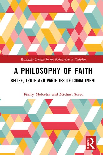 A Philosophy Of Faith Belief Truth And Varieties Of Commitment Finlay Malcolm
