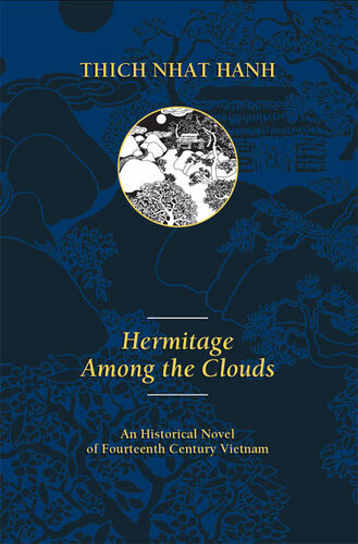 Hermitage Among The Clouds An Historical Novel Of Fourteenth Century Vietnam Thich Nhat Hanh