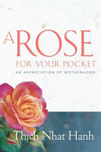A Rose For Your Pocket An Appreciation Of Motherhood Thich Nhat Hanh