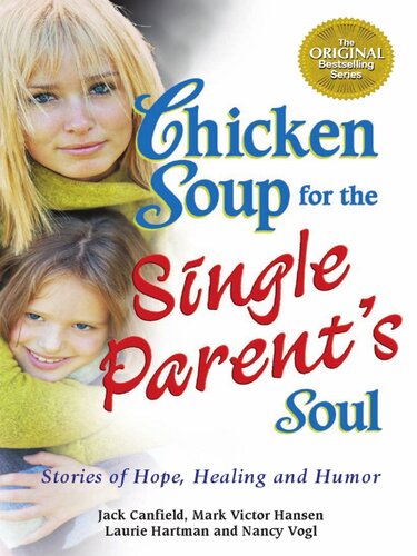 Chicken Soup For The Single Parents Soul Stories Of Hope Healing And Humor Jack Canfield