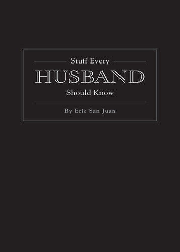 Stuff Every Husband Should Know Eric San Juan