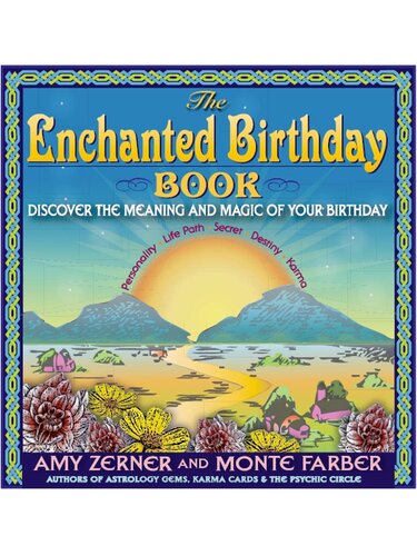 The Enchanted Birthday Book Discover The Meaning And Magic Of Your Birthday Amy Zerner