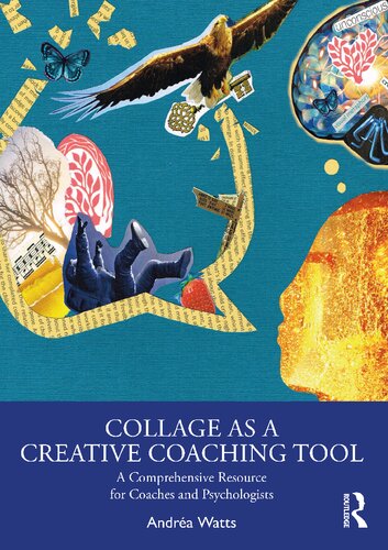 Collage As A Creative Coaching Tool A Comprehensive Resource For Coaches And Psychologists Andra Watts