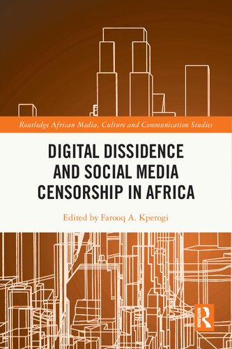 Digital Dissidence And Social Media Censorship In Africa Farooq A Kperogi
