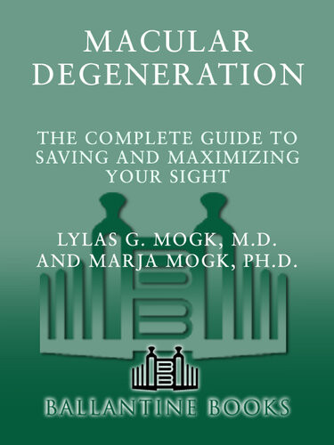Macular Degeneration The Complete Guide To Saving And Maximizing Your Sight Lylas G Mogk