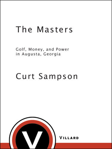 The Masters Golf Money And Power In Augusta Georgia Curt Sampson