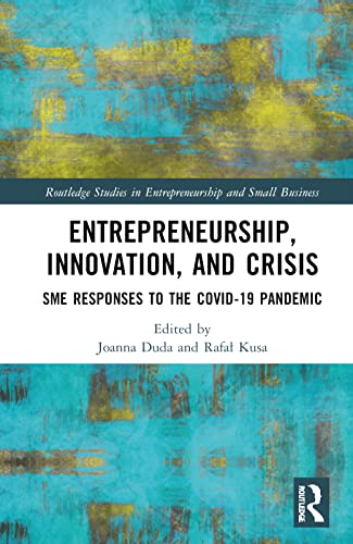 Entrepreneurship Innovation And Crisis Sme Responses To The Covid19 Pandemic Joanna Duda