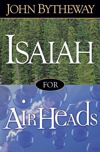Isaiah For Airheads John Bytheway