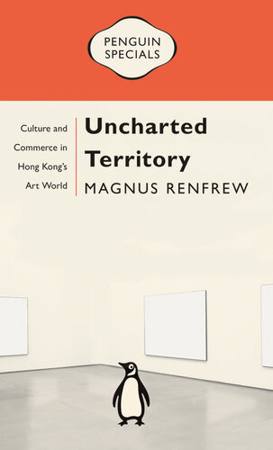 Uncharted Territory Culture And Commerce In Hong Kongs Art World Magnus Renfrew