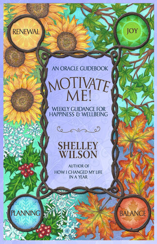Motivate Me Weekly Guidance For Happiness Wellbeing Shelley Wilson