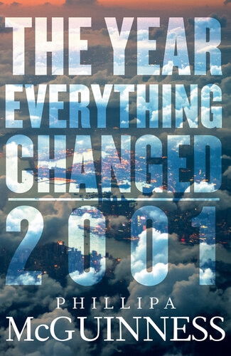 The Year Everything Changed 2001 Phillipa Mcguinness