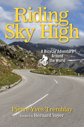 Riding Sky High A Bicycle Adventure Around The World Pierreyves Tremblay